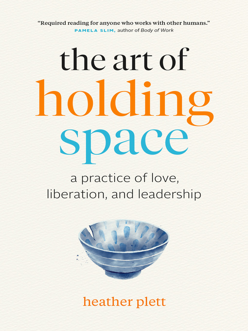 Title details for The Art of Holding Space by Heather Plett - Available